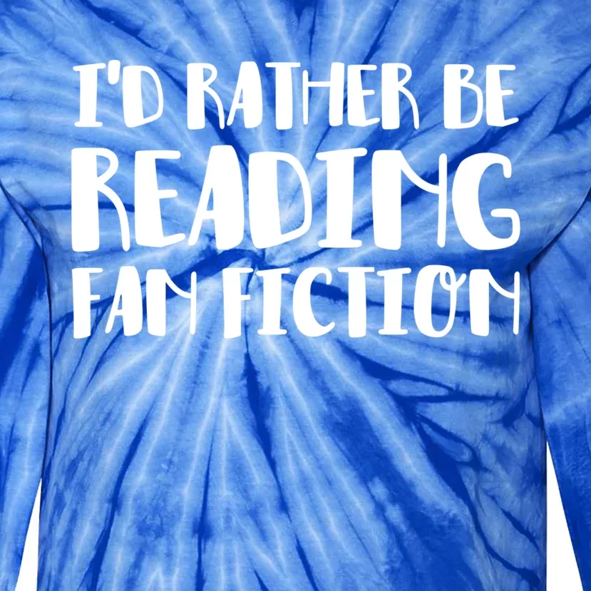 Id Rather Be Reading Fan Fiction Gift Tie-Dye Long Sleeve Shirt