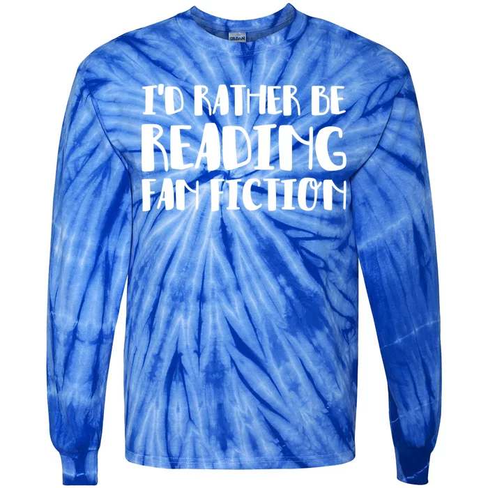 Id Rather Be Reading Fan Fiction Gift Tie-Dye Long Sleeve Shirt