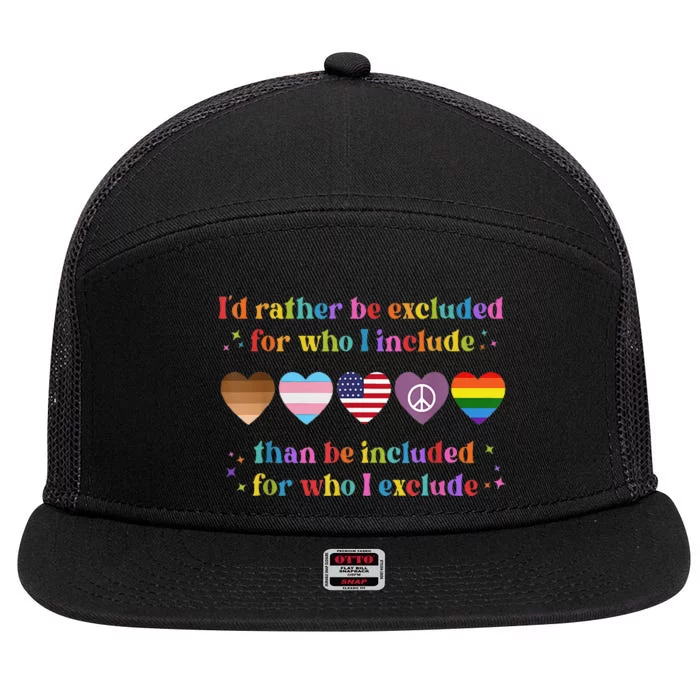 ID Rather Be Excluded Than Be Included For Who I Exclude 7 Panel Mesh Trucker Snapback Hat