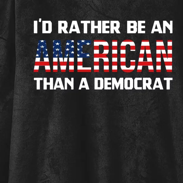 I'd Rather Be An American Than A Democrat, Fuck Biden Shirt Hooded Wearable Blanket