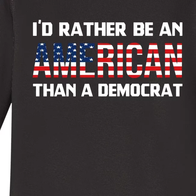 I'd Rather Be An American Than A Democrat, Fuck Biden Shirt Baby Long Sleeve Bodysuit