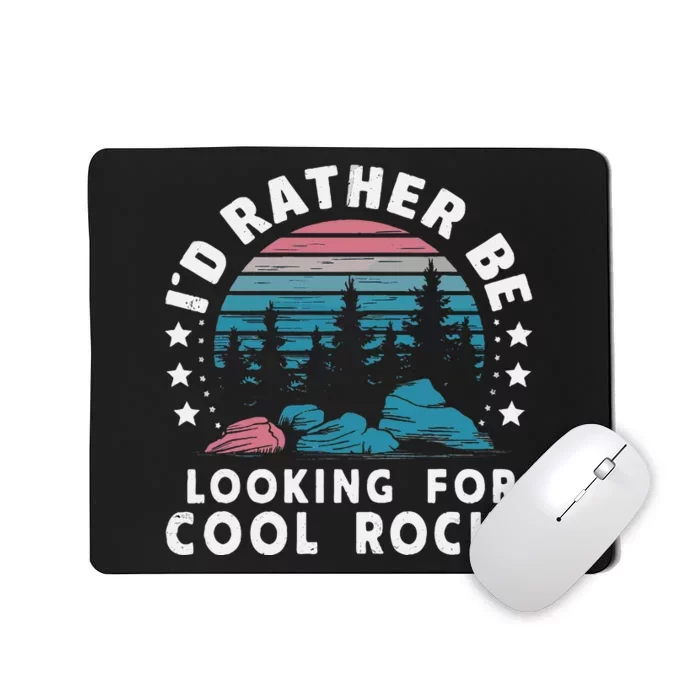 ID Rather Be Looking For Cool Rocks Mousepad