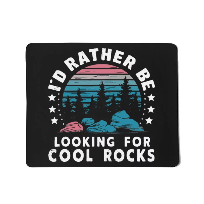 ID Rather Be Looking For Cool Rocks Mousepad