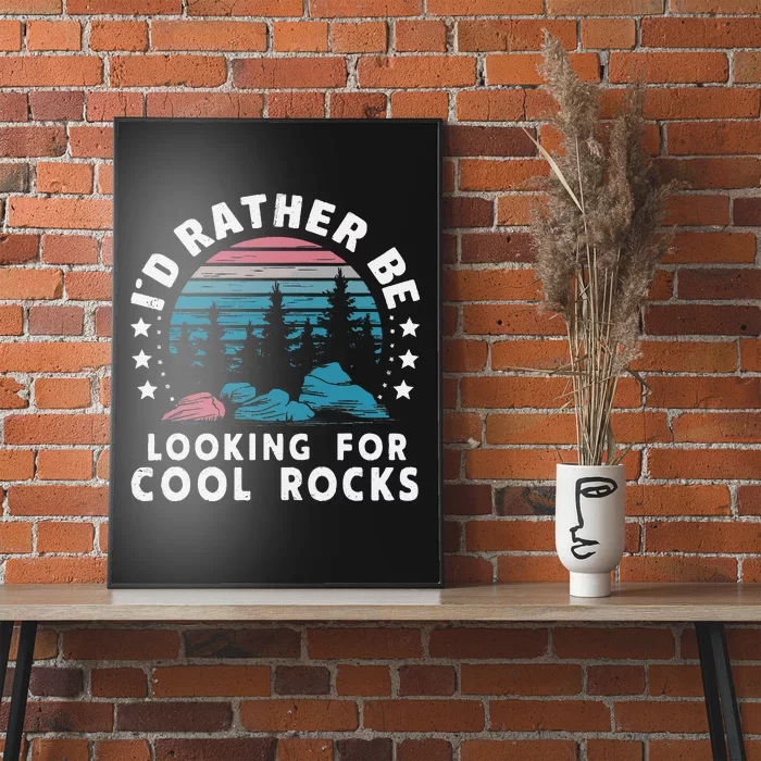 ID Rather Be Looking For Cool Rocks Poster