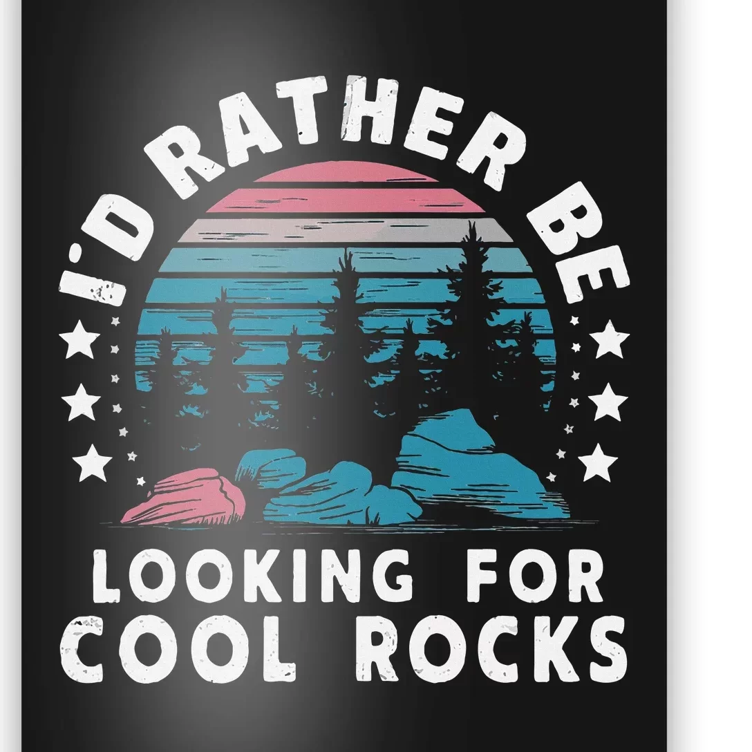 ID Rather Be Looking For Cool Rocks Poster