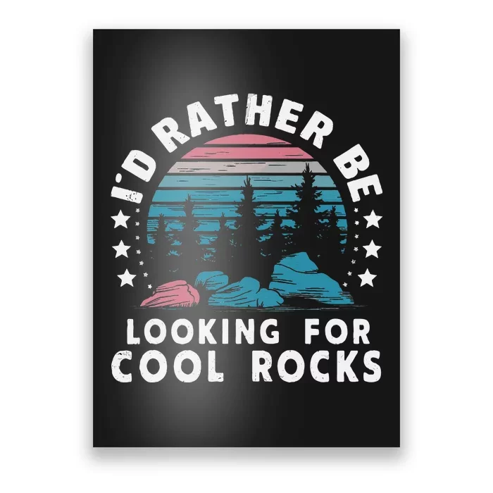 ID Rather Be Looking For Cool Rocks Poster