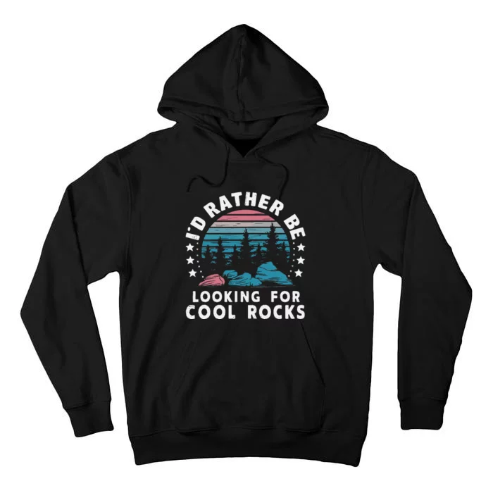 ID Rather Be Looking For Cool Rocks Tall Hoodie