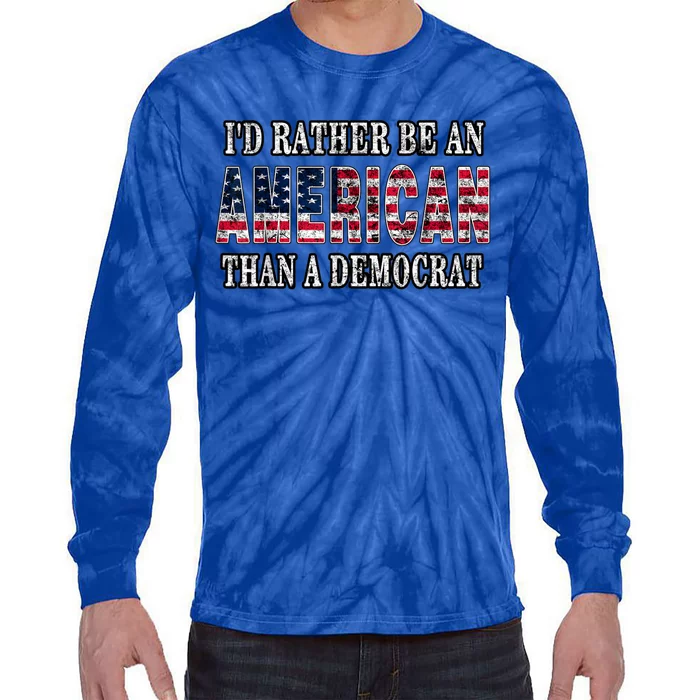 Id Rather Be An American Than A Democrat USA American Flag Tie-Dye Long Sleeve Shirt