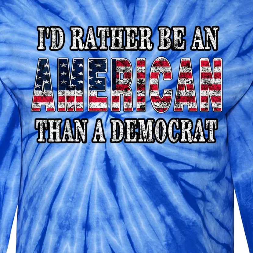 Id Rather Be An American Than A Democrat USA American Flag Tie-Dye Long Sleeve Shirt