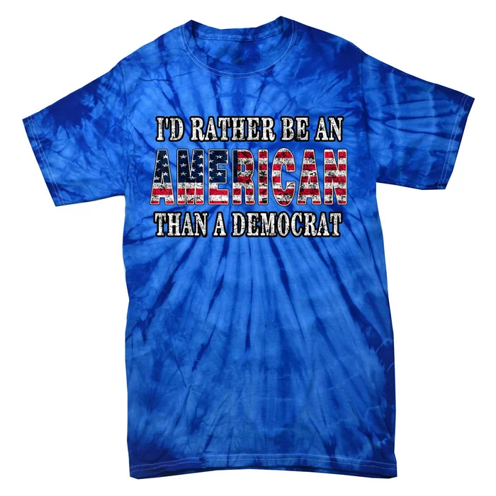 Id Rather Be An American Than A Democrat USA American Flag Tie-Dye T-Shirt