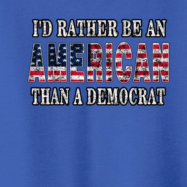 Id Rather Be An American Than A Democrat USA American Flag Toddler T-Shirt