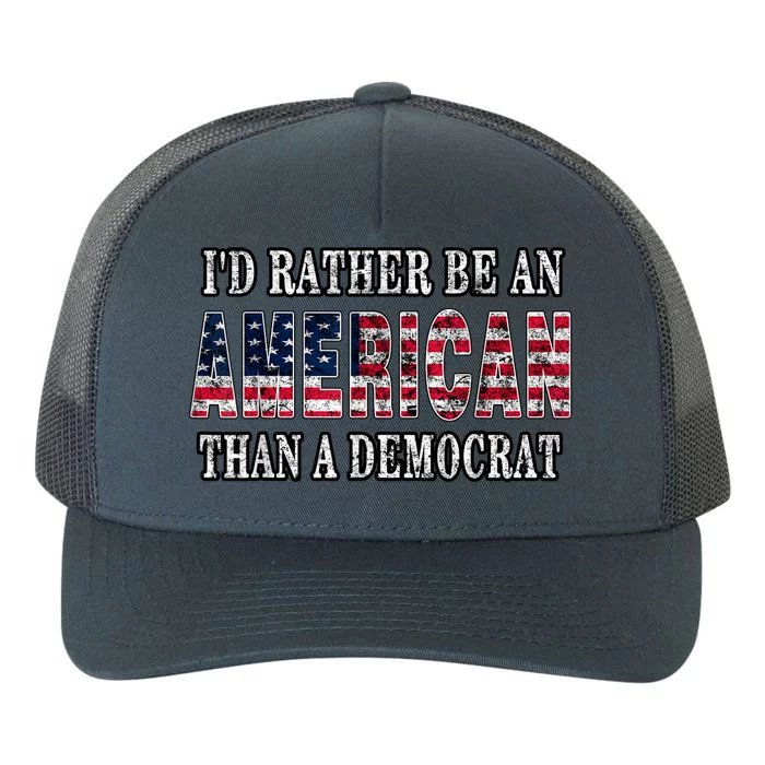 Id Rather Be An American Than A Democrat USA American Flag Yupoong Adult 5-Panel Trucker Hat