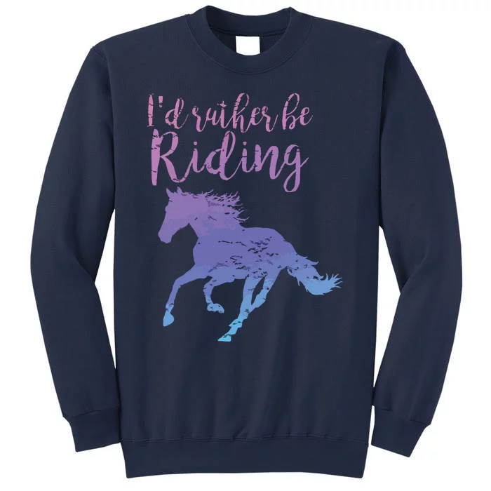 ID RATHER BE RIDING Horses Horseback Equestrian Rider Sweatshirt