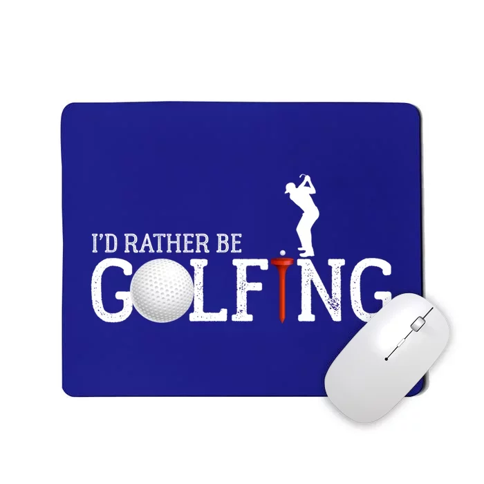 I’d Rather Be Golfing Golf Quotes Sayings Gift Mousepad