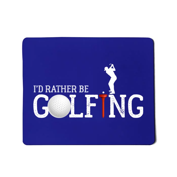 I’d Rather Be Golfing Golf Quotes Sayings Gift Mousepad