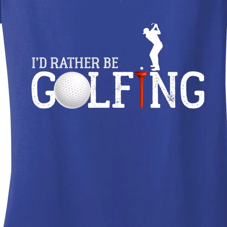 I’d Rather Be Golfing Golf Quotes Sayings Gift Women's V-Neck T-Shirt