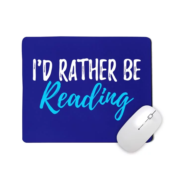 Id Rather Be Reading Gift Funny Great Gift For Readers Gift Mousepad