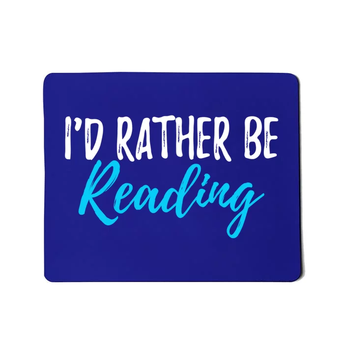 Id Rather Be Reading Gift Funny Great Gift For Readers Gift Mousepad