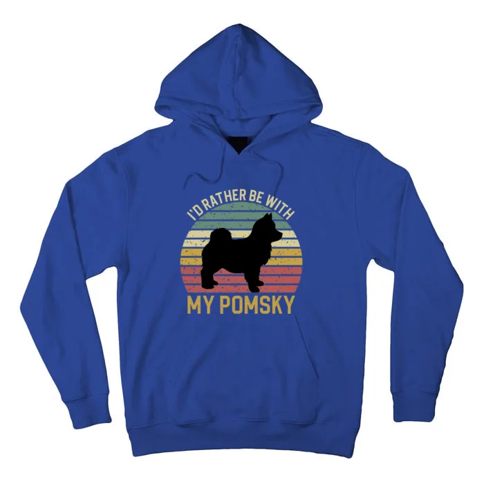 I'd Rather Be With My Pomsky Pomsky Dog Mom Or Dog Dad Great Gift Tall Hoodie