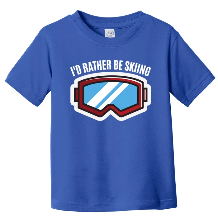 Id Rather Be Skiing Ski Goggles Gift Toddler T-Shirt