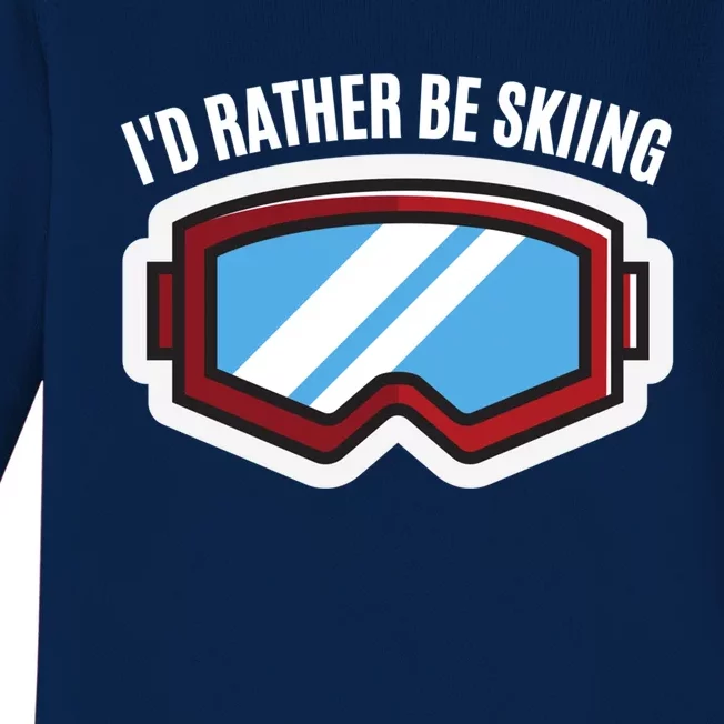 Id Rather Be Skiing Ski Goggles Gift Baby Long Sleeve Bodysuit