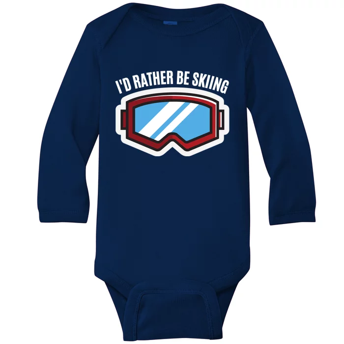 Id Rather Be Skiing Ski Goggles Gift Baby Long Sleeve Bodysuit