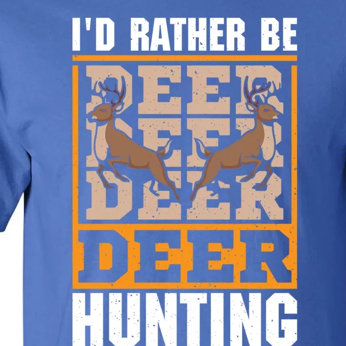 Id Rather Be Deer Hunting Deer Hunter Gift Tall T-Shirt