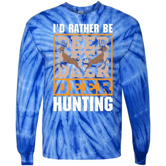 Id Rather Be Deer Hunting Deer Hunter Gift Tie-Dye Long Sleeve Shirt