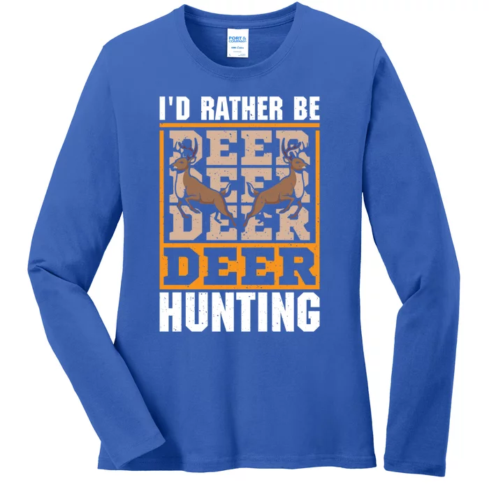 Id Rather Be Deer Hunting Deer Hunter Gift Ladies Long Sleeve Shirt