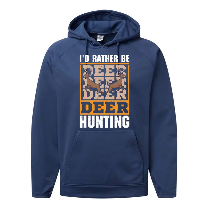 Id Rather Be Deer Hunting Deer Hunter Gift Performance Fleece Hoodie