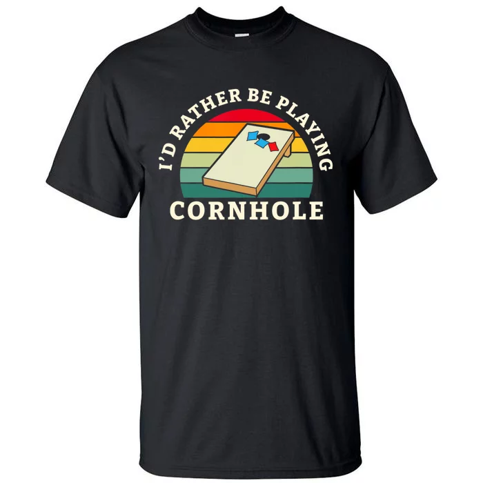 Id Rather Be Playing Cornhole Tall T-Shirt