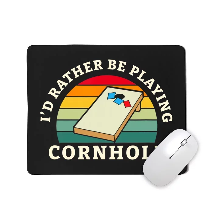 Id Rather Be Playing Cornhole Mousepad