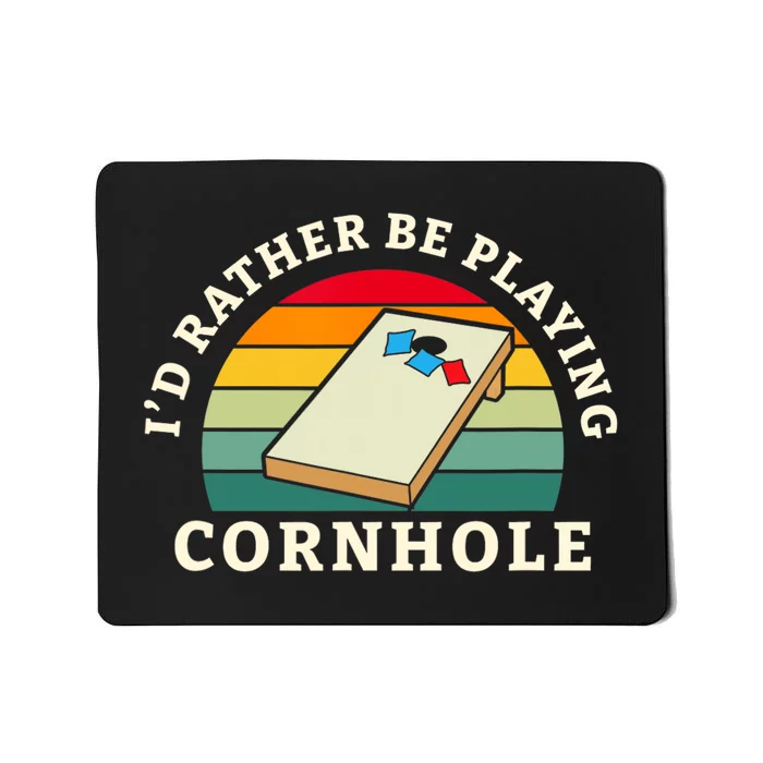 Id Rather Be Playing Cornhole Mousepad