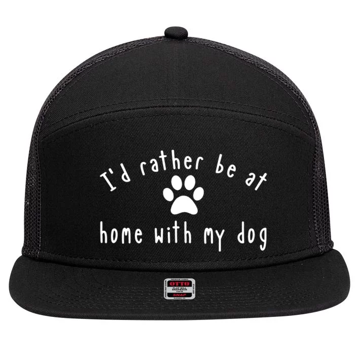 I'd Rather Be At Home With My Dog Shirt Dog Mom & Dad Gift 7 Panel Mesh Trucker Snapback Hat