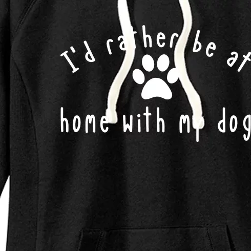 I'd Rather Be At Home With My Dog Shirt Dog Mom & Dad Gift Women's Fleece Hoodie