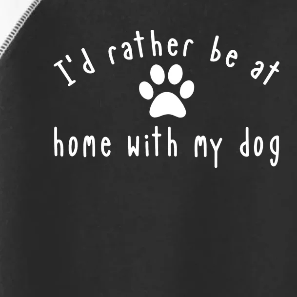 I'd Rather Be At Home With My Dog Shirt Dog Mom & Dad Gift Toddler Fine Jersey T-Shirt