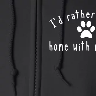 I'd Rather Be At Home With My Dog Shirt Dog Mom & Dad Gift Full Zip Hoodie