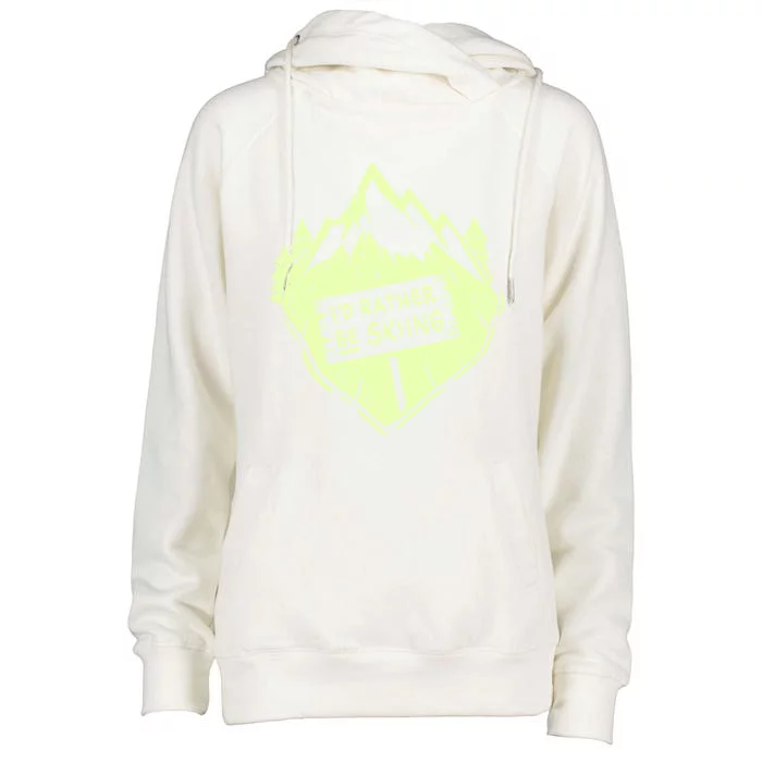 Id Rather Be Skiing Ski Hobbyist Gift Womens Funnel Neck Pullover Hood