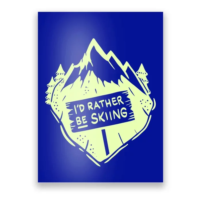 Id Rather Be Skiing Ski Hobbyist Gift Poster