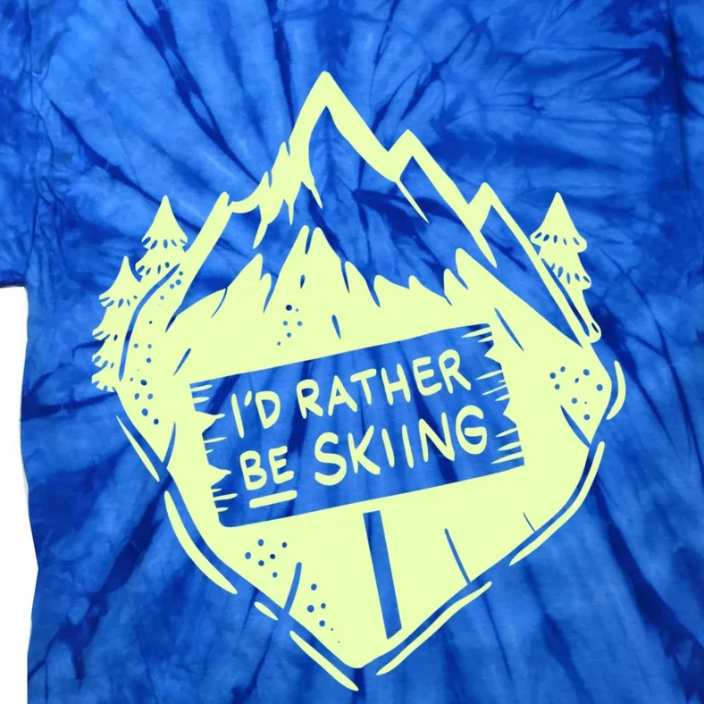 Id Rather Be Skiing Ski Hobbyist Gift Tie-Dye T-Shirt