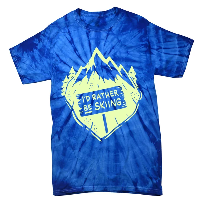 Id Rather Be Skiing Ski Hobbyist Gift Tie-Dye T-Shirt