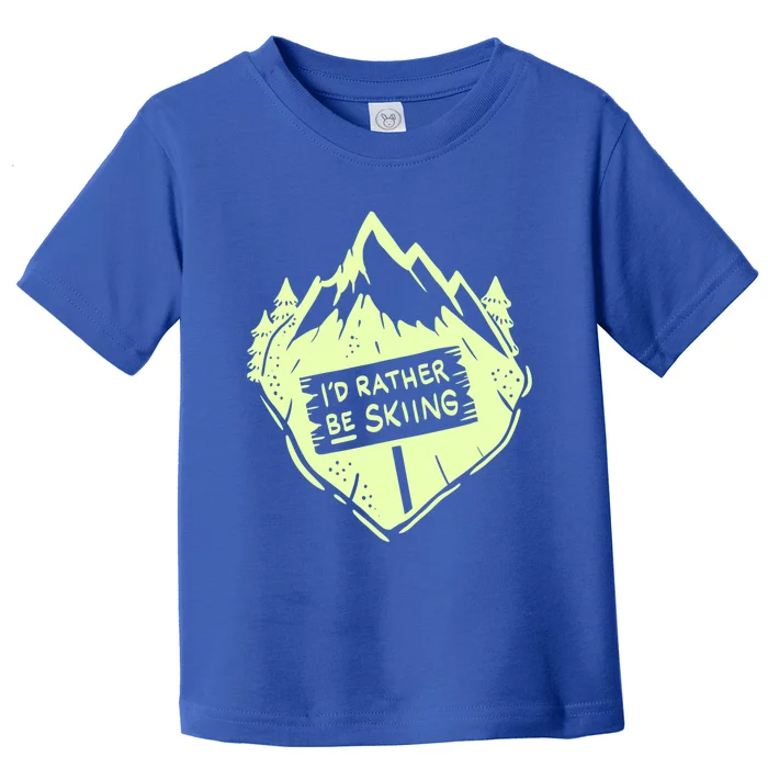 Id Rather Be Skiing Ski Hobbyist Gift Toddler T-Shirt