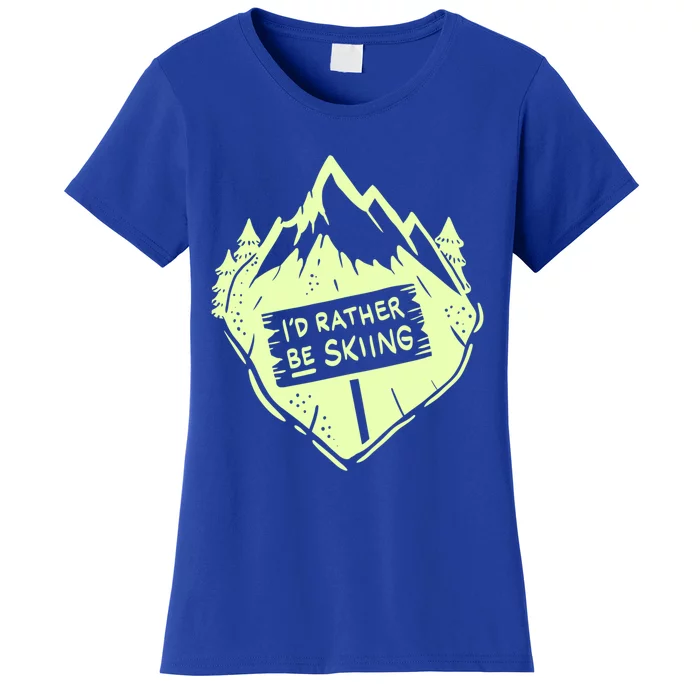 Id Rather Be Skiing Ski Hobbyist Gift Women's T-Shirt