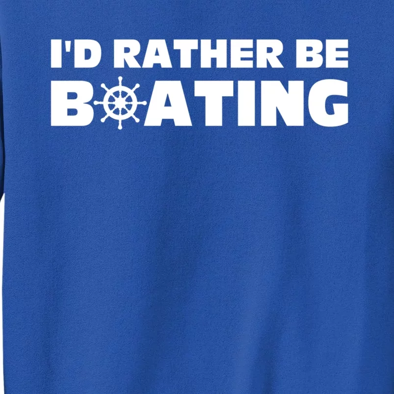 I'd Rather Be Boating Gift Sweatshirt