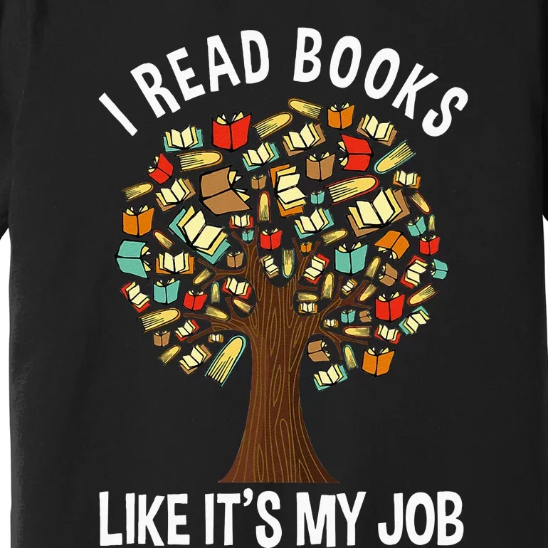 I Read Books Like Its My Job Book Lover Women Funny Tree Premium T-Shirt