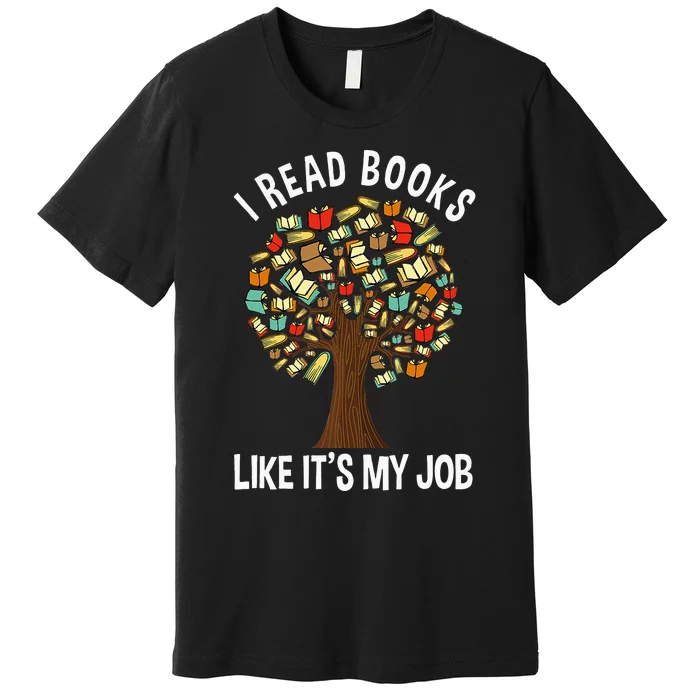 I Read Books Like Its My Job Book Lover Women Funny Tree Premium T-Shirt