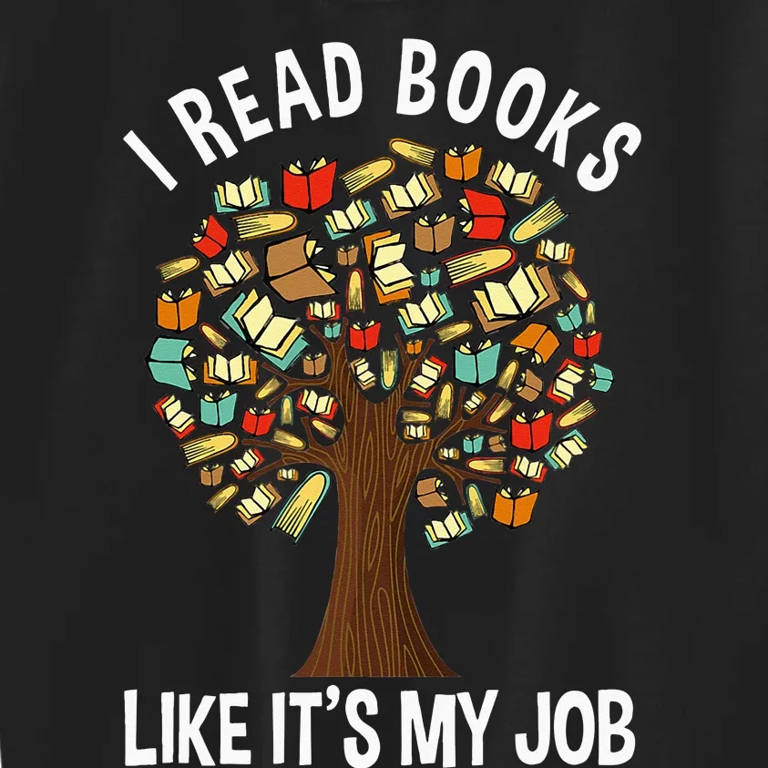 I Read Books Like Its My Job Book Lover Women Funny Tree Kids Sweatshirt