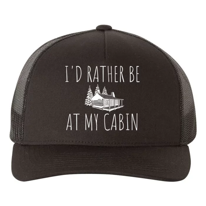 I'd Rather Be At My Cabin Mountain Life Yupoong Adult 5-Panel Trucker Hat