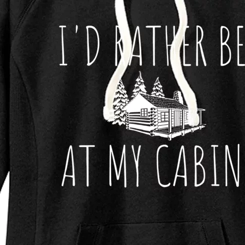 I'd Rather Be At My Cabin Mountain Life Women's Fleece Hoodie