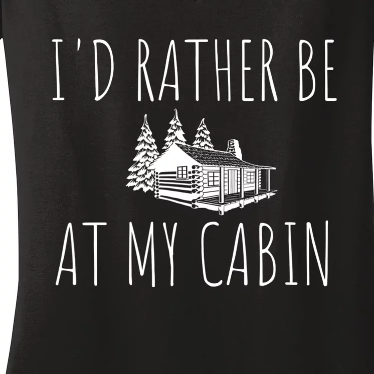 I'd Rather Be At My Cabin Mountain Life Women's V-Neck T-Shirt